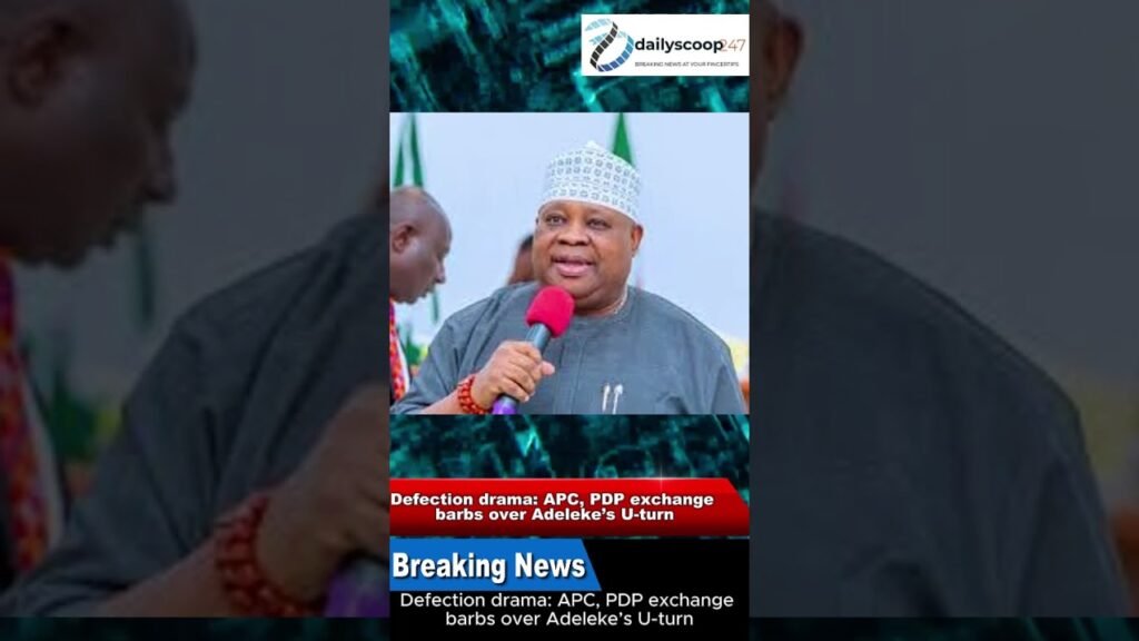 Defection drama: APC, PDP exchange barbs over Adeleke’s U-turn #FrontPage News#247  July 24th, 2025