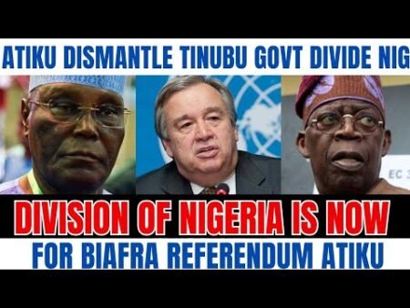 DIVISION Of NIGERIA Is NOW, For BIAFRA REFERENDUM, ATIKU Ready To DISMANTLE TINUBU Govt DIVISION Of NIGERIA Is NOW, For BIAFRA REFERENDUM, ATIKU Ready To DISMANTLE TINUBU Govt