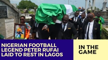 Nigerian Football Legend Peter Rufai “Dodo Mayana” Laid to Rest in Lagos