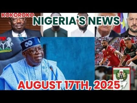 Nigeria’s news AUGUST 17th, 2025