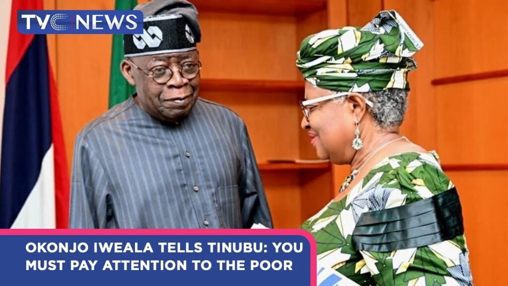 Issues With Jide | Okonjo Iweala Tells Tinubu: You Must Pay Attention To The Poor