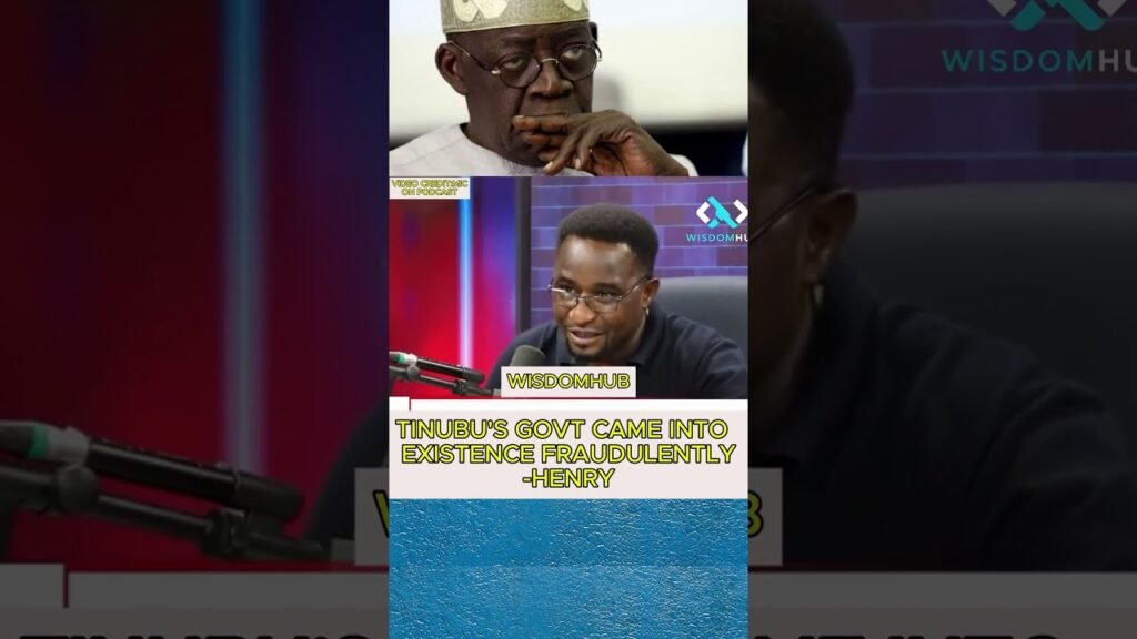 TINUBU’S GOVT CAME INTO  EXISTENCE FRAUDULENTLY-HENRY