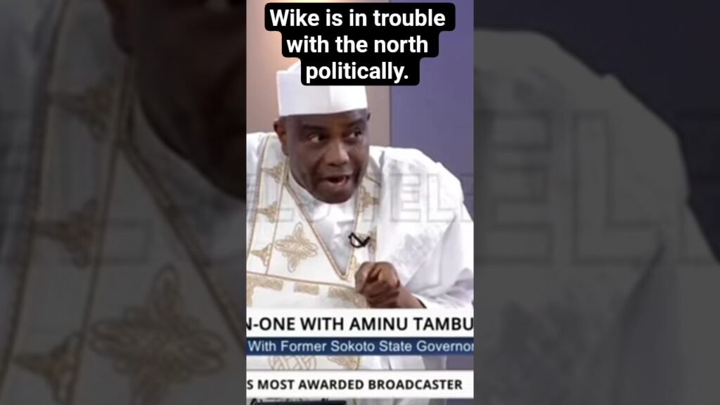 Wike is in trouble with the north politically speaking.  Tanbuwal makes it clear.