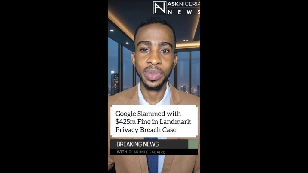Google Slammed with 5m Fine in Landmark Privacy Breach Case ┃ Ask Nigeria Breaking News!