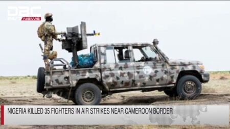 Nigeria killed 35 fighters in air strikes near cameroon border | DBC NEWS