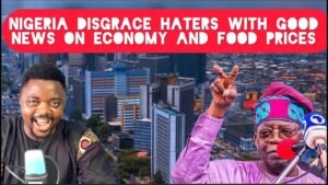 Nigeria Disgrace Haters With Good news on better Economy and Reduction in Food Prices