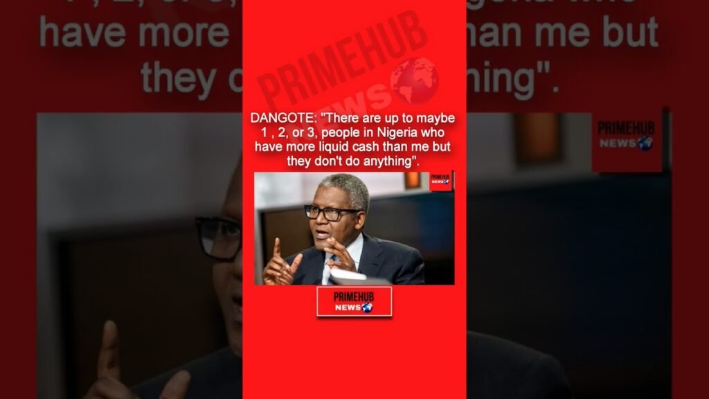 Dangote Says Few Nigerians Hold More Liquid Cash; Warns They Avoid Investing Amid “Wahala”