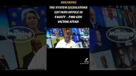 THE SYSTEM LEGISLATORS GET INTO OFFICE ISFAULTY~ FMR GOV VICTOR ATTAH #news #fyp #politics #nigeria