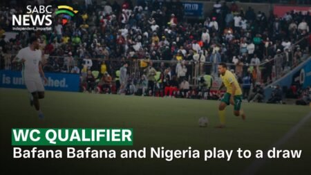 WC Qualifier | Bafana Bafana and Nigeria play to a draw