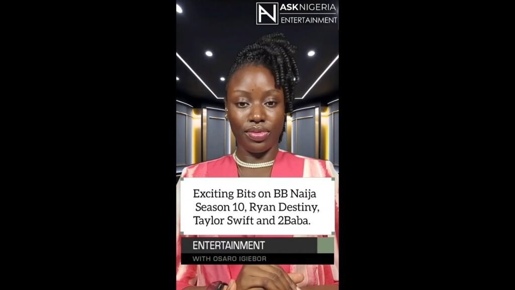 Recent news on Big Brother Naija Season 10, Ryan Destiny, Taylor Swift ┃ Ask Nigeria Entertainment!