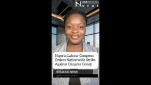 NLC Orders Nationwide Strike Against Dangote Group ┃ Ask Nigeria Breaking News!