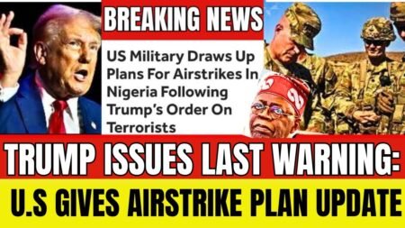 BREAKING! TRUMP ISSUES LAST WARNING TO NIGERIA; ORDERS IMMEDIATE ACTION AS U.S ARMY DRAW STRIKE PLAN