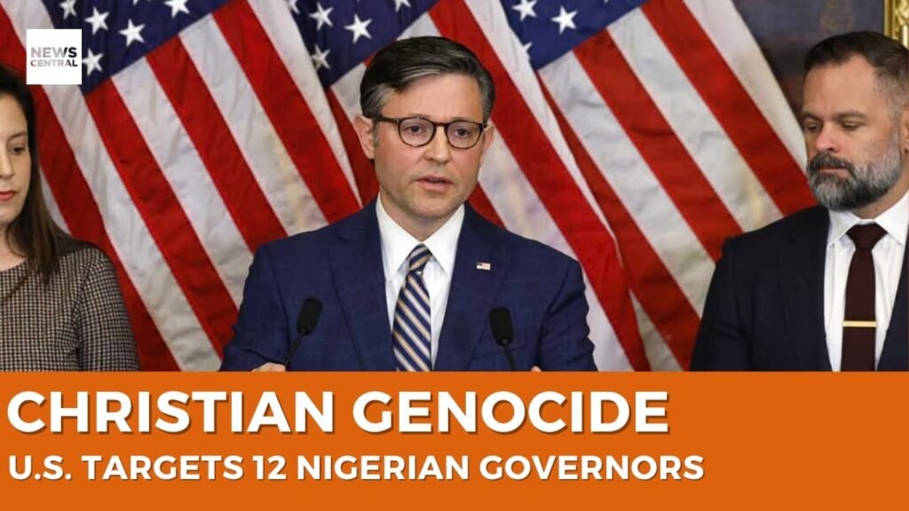 U.S. Congress Moves to Sanction 12 Nigerian Governors Over Alleged Christian Genocide