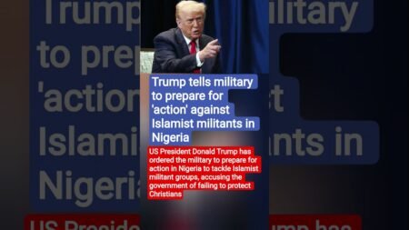 Trump tells military to prepare for ‘action’ against Islamist militants in Nigeria#globalinsight#