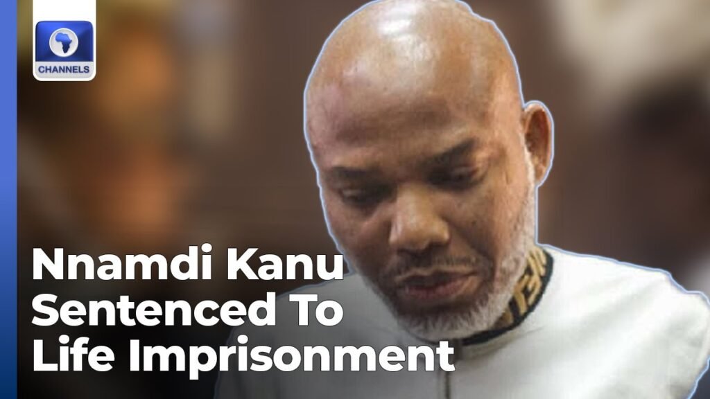 Court Sentences Nnamdi Kanu To Life Imprisonment