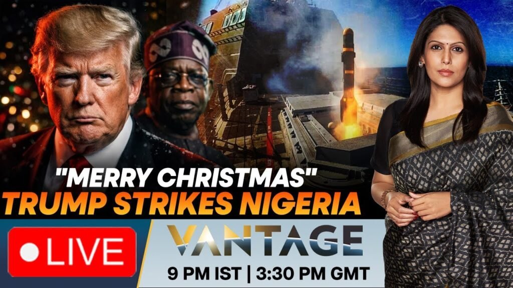 LIVE: US Conducts “Powerful” Strikes on Islamic State in Nigeria | Vantage with Palki Sharma | N18G LIVE: US Conducts “Powerful” Strikes on Islamic State in Nigeria | Vantage with Palki Sharma | N18G