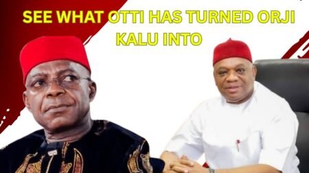 See What Otti Has Turned Orji Kalu Into See What Otti Has Turned Orji Kalu Into