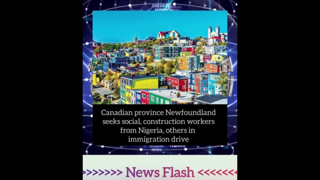 News Update… Canadian province Newfoundland seeks social, construction workers from Nigeria..