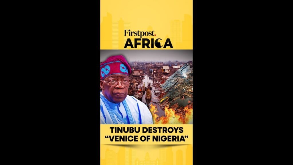 Tinubu Destroys “Venice of Nigeria” | Firstpost Africa | Subscribe to Firstpost | N18G