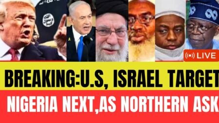 BREAKING:U.S, ISRAEL TARGET NIGERIA NEXT AFTER IRAN ,, NORTHERN CALL FOR ……