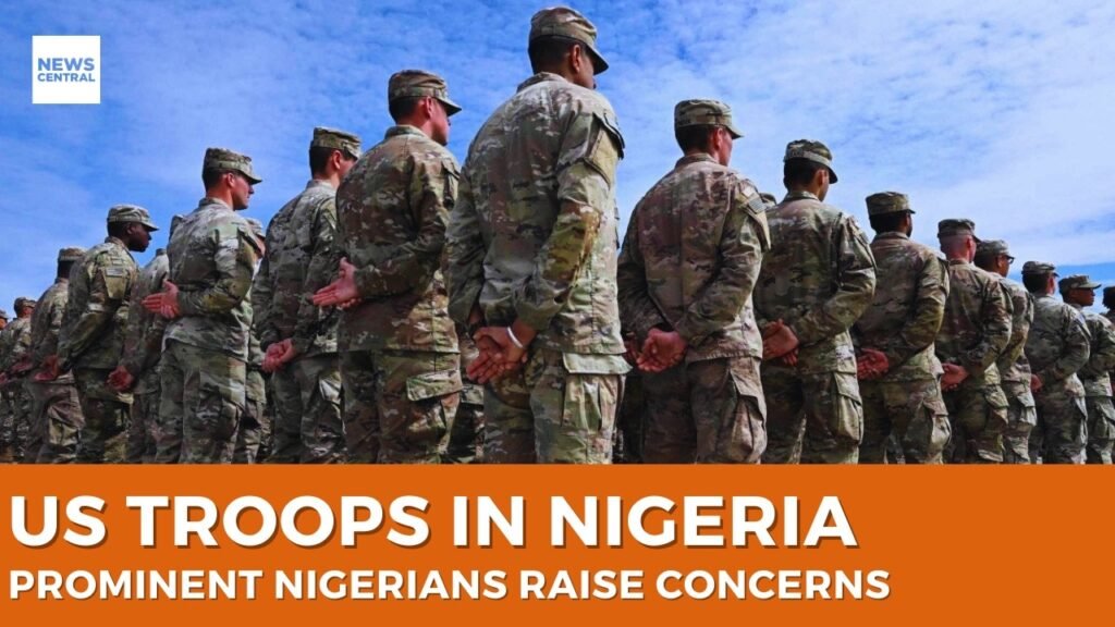 US Troops in Nigeria: Prominent Voices Warn Over Sovereignty Concerns