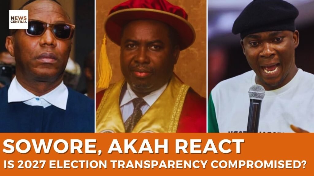 Sowore, Akah React: Is Nigeria’s Election Transparency Compromised?