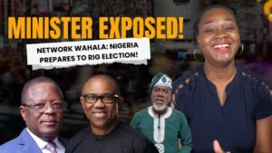 Minister Exposed! Network Wahala: Nigeria Prepares To Rig Election