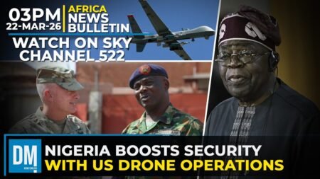 Nigeria Boosts Security with US Drone Operations | 3PM Africa News Bulletin | 22-03-26 | Sky 522