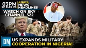 US Expands Military Cooperation in Nigeria! | 3PM Africa News Headlines | 22-03-26 | Sky 522