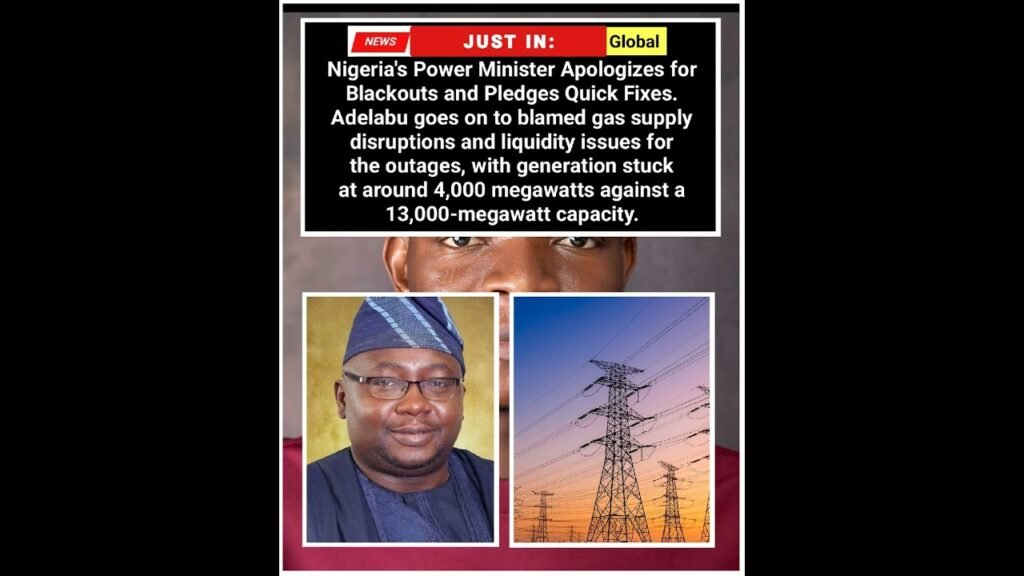 Nigeria’s Power Minister Apologizes for Blackouts and Pledges Quick Fixes.Adelabu goes on to blamed. Nigeria’s Power Minister Apologizes for Blackouts and Pledges Quick Fixes.Adelabu goes on to blamed.