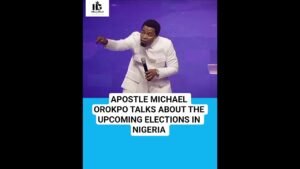 APOSTLE MICHAEL OROKPO TALKS ABOUT THE UPCOMING ELECTIONS IN NIGERIA #apostlemichaeloropko
