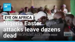 Dozens killed in Easter attacks in Nigeria • FRANCE 24 English