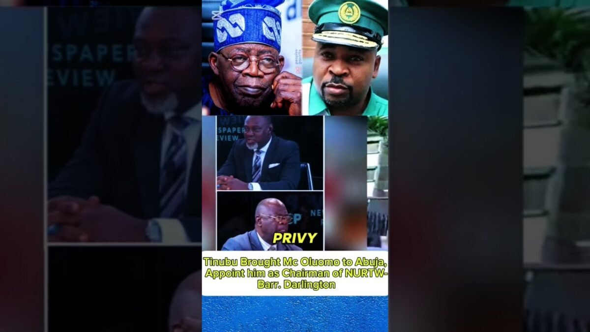 Tinubu Brought Mc Oluomo to Abuja, Appoint him as Chairman of NURTW- Barr. Darlington