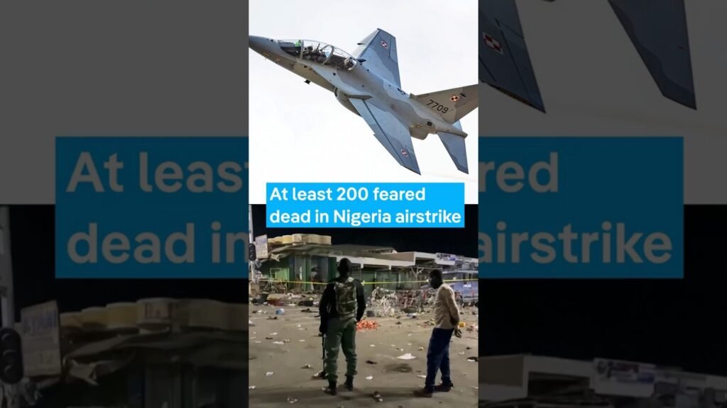 At least 200 feared dead in Nigeria airstrike