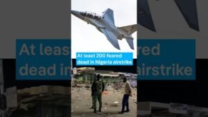 At least 200 feared dead in Nigeria airstrike