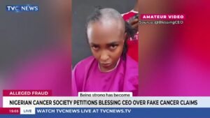Nigerian Cancer Society Petitions Blessing CEO Over Fake Cancer Claims