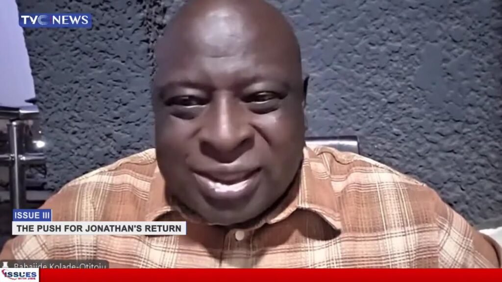 The Push For Jonathan’s Return | Issues With Jide