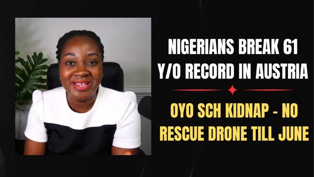 Nigerians Break 61 y/o Record In Austria; Oyo Sch Kidnap- No Rescue Drone Till June Nigerians Break 61 y/o Record In Austria; Oyo Sch Kidnap- No Rescue Drone Till June