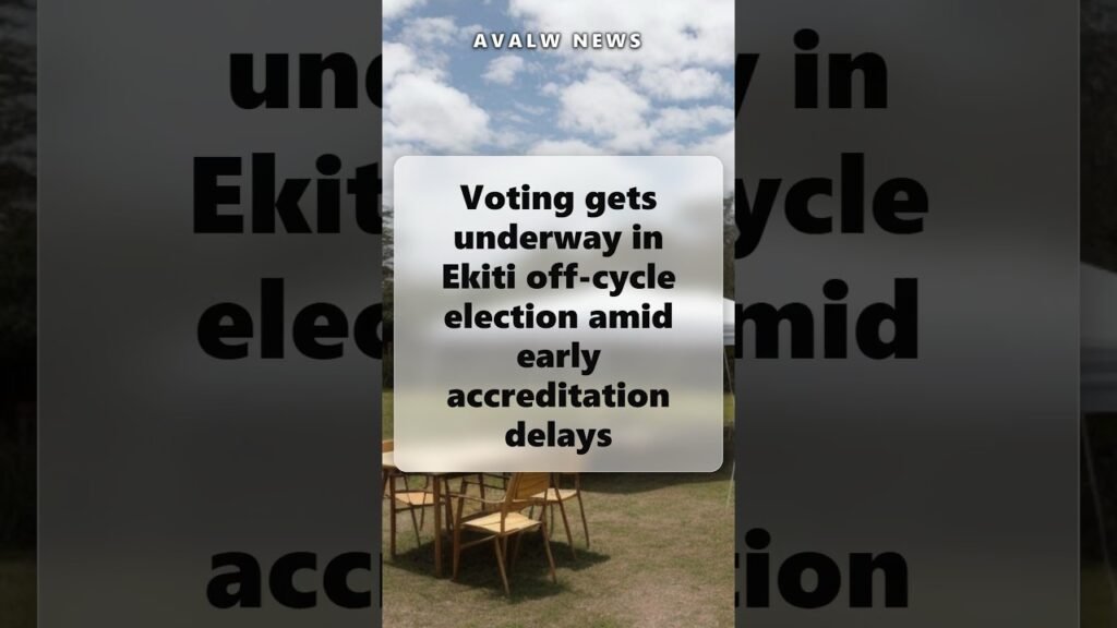 Voting gets underway in Ekiti off-cycle election amid early accreditation delays Voting gets underway in Ekiti off-cycle election amid early accreditation delays