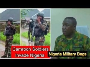 Cameroon Soldiers Invade Nigeria + Nigeria Military Beg For Help