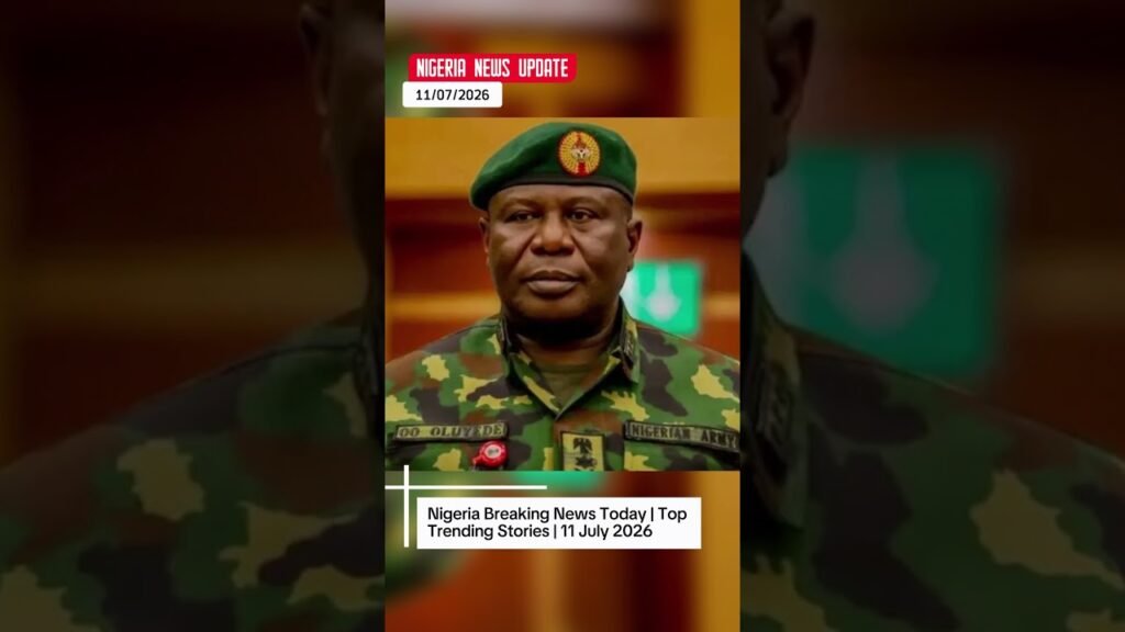 Nigeria Breaking News Today | Top Trending Stories | 11 July 2026 Nigeria Breaking News Today | Top Trending Stories | 11 July 2026