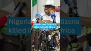 Nigeria says 2 citizens killed in South Africa Nigeria says 2 citizens killed in South Africa