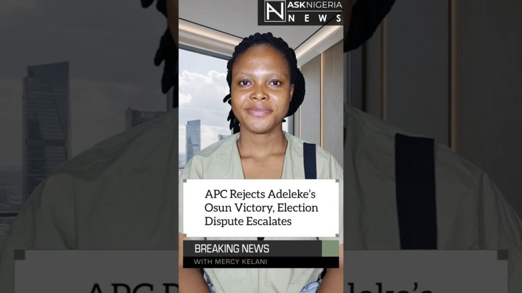 APC Rejects Adeleke’s Osun Victory, Election Dispute Escalates | Ask Nigeria Breaking News! APC Rejects Adeleke’s Osun Victory, Election Dispute Escalates | Ask Nigeria Breaking News!