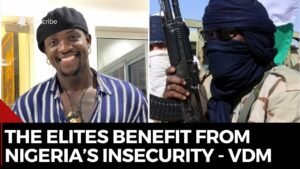 The elites benefit from Nigeria’s insecurity | The police, military know everything – VDM Alleges The elites benefit from Nigeria’s insecurity | The police, military know everything – VDM Alleges