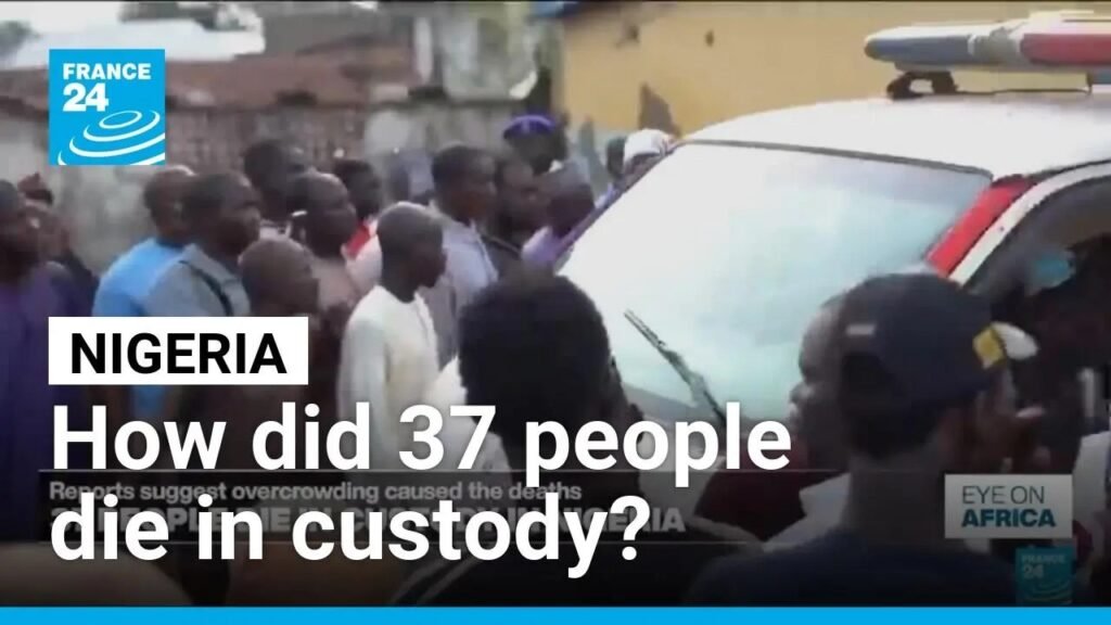 37 die in Nigerian custody: Reports blame overcrowding, government disputes claim • FRANCE 24
