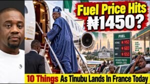 Nigerians Cry Out As Fuel Price Hits ₦1,450? | 10 Things As Tinubu Lands in Paris Today To Cool Off