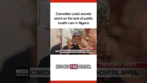 Nigerian comedian Lasisi Elenu raises alarm about the collapse of public health care in Nigeria Nigerian comedian Lasisi Elenu raises alarm about the collapse of public health care in Nigeria