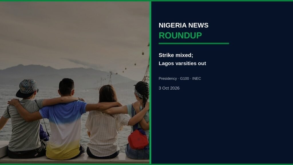 Nigeria News Round-up 3 Oct 2026: Strike Mixed, Lagos Varsities Out, Presidency Reply Nigeria News Round-up 3 Oct 2026: Strike Mixed, Lagos Varsities Out, Presidency Reply