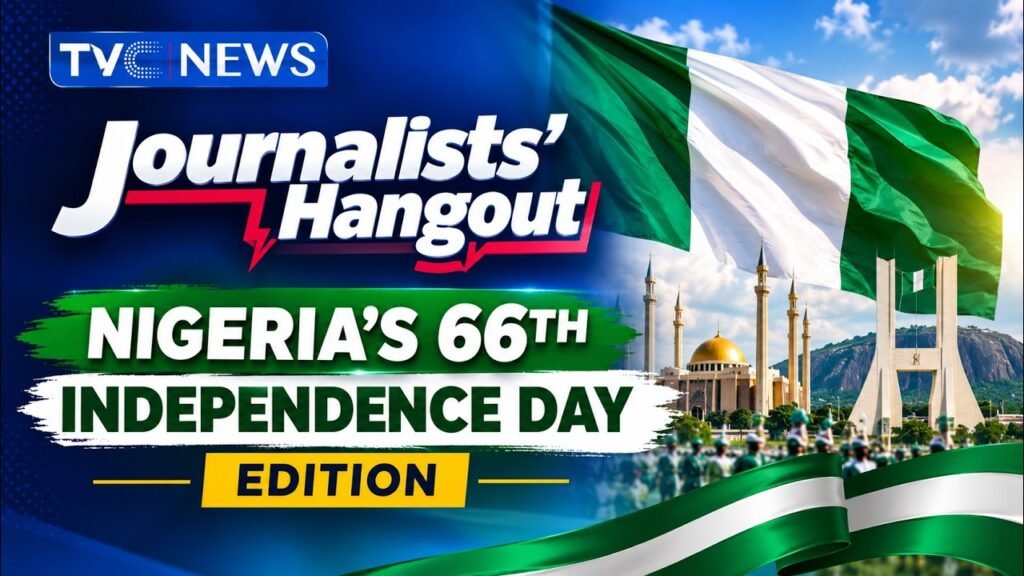 Journalists’ Hangout: Nigeria’s 66th Independence Day Special Edition Journalists’ Hangout: Nigeria’s 66th Independence Day Special Edition