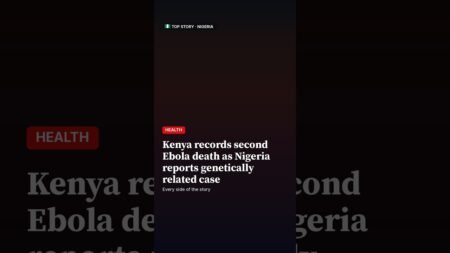 Kenya records second Ebola death as Nigeria reports genetically related case | Nigeria